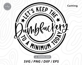 Dumbfuckery Minimum SVG: Rolig T-shirtdesign (digital nedladdning)