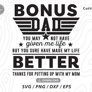 Bonus Dad You May Not Have Given Me Life But You Sure Have Made My Life Better SVG,Funny Bonus Dad svg,dad shirt svg,svg files for cicut