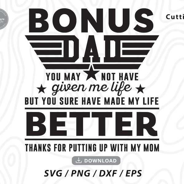 Bonus Dad You May Not Have Given Me Life But You Sure Have Made My Life Better SVG,Funny Bonus Dad svg,dad shirt svg,svg files for cicut