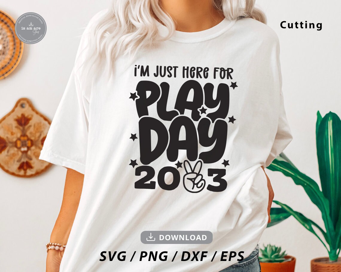 I'm Just Here for Play Day Svgboys School Svgplay Day - Etsy