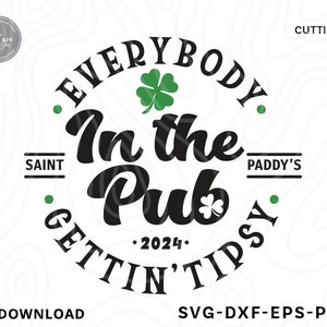 Everybody in the Pub 2024 svg,st patricks day svg,shamrock svg,lucky svg,st patricks svg,drinking svg,svg files for cricut