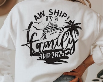 family cruise 2025 Svg,Aw Ship It&#39;s A Family Trip,family cruise shirt svg,cruise shirt svg,vacation svg,family trip svg,svg files for cricut