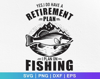 Retirement Fishing Plan SVG: Fisherman Design (Digital Download)