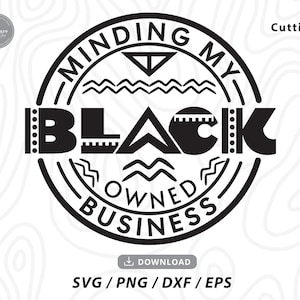 Minding My Black Owned Business Svg,small business svg,black woman svg,black owned svg, black history month,svg files for cricut