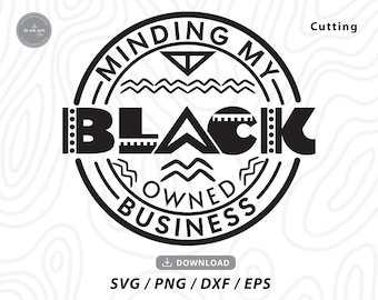 Minding My Black Owned Business SVG: Cricut Files (Digital Download)