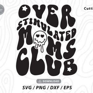 Overstimulated Moms Club Svg,overstimulated mom svg,moms club svg,trendy svg,mothers day svg,mom shirt svg,svg files for cricut
