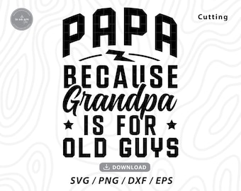Papá, porque el abuelo es para los mayores SVG: Archivo Cricut del Día del Padre (Descarga digital)
