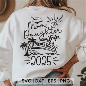 Mom and Daughter Trip 2025 SVG, Cruise Ship SVG, Family Cruise Trip SVG,mother daughter svg,gift for mom,svg files for cricut