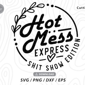 Hot Mess Express SVG: Funny Mom Life Design (Digital Download)