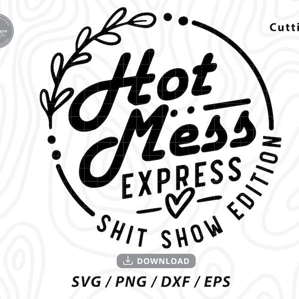 Hot Mess Express SVG, Hot Mess SVG, Shit Show Edition SVG, moeder leven svg, grappige moeder svg, moeder svg, moeders dag svg, mama svg, svg-bestanden voor cricut