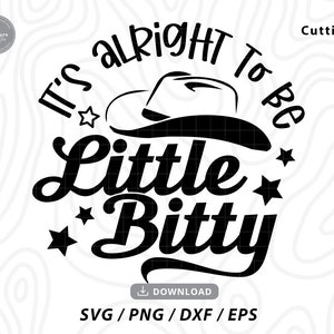 Its alright to be Little Bitty SVG,cowboy hat svg,baby shirt svg,onsie svg,newborn svg,baby svg, Funny Baby SVG,Svg files for cricut