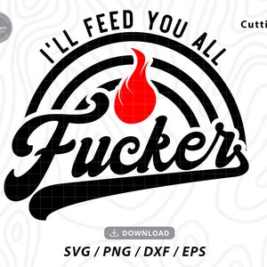 I'll Feed You All BBQ SVG, Funny Apron Grill Design (Digital Files)