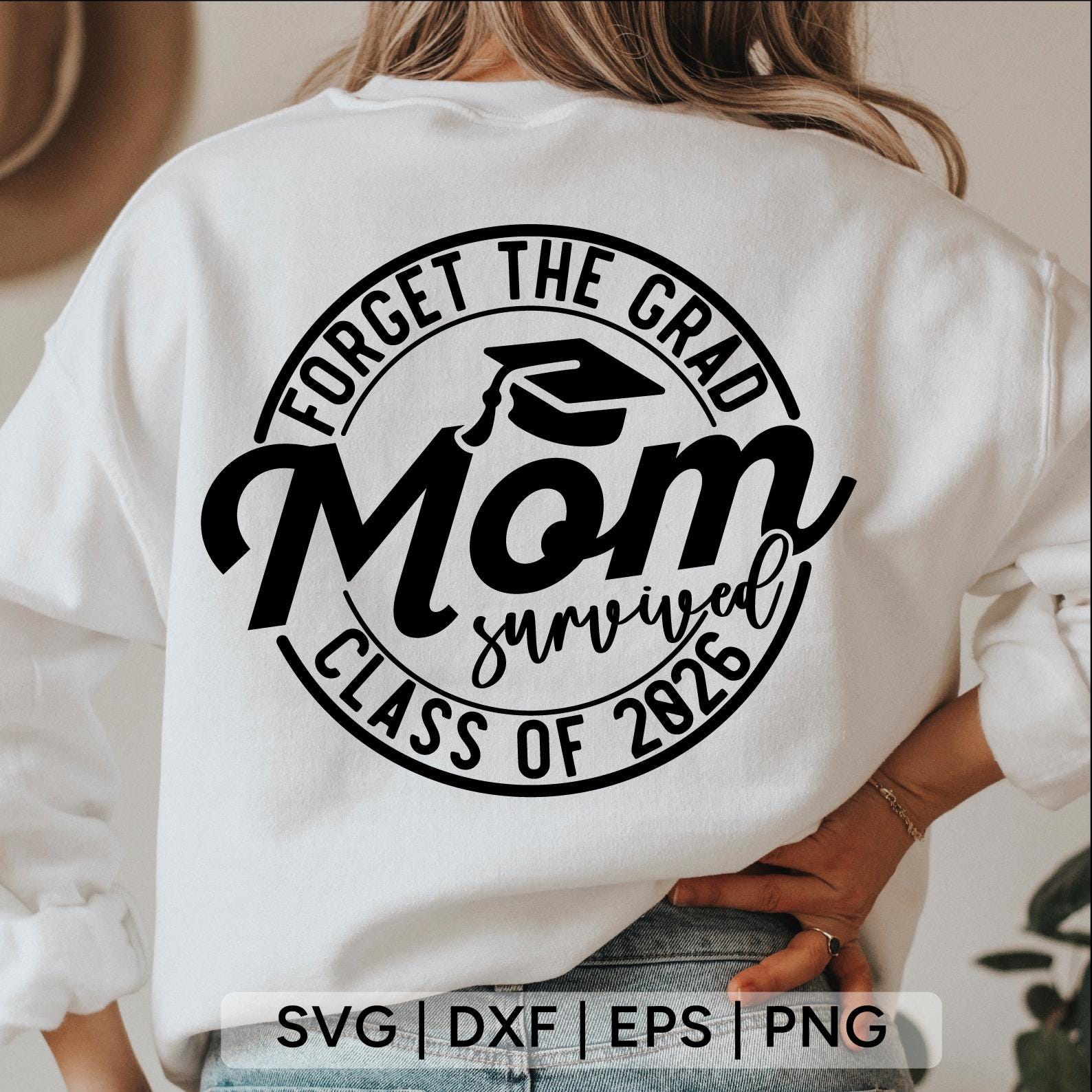 Forget The Grad Mom Survived Class Of 2026 Svg,class of 2026,mom life shirt,mom svg,gift for mom,class of 2026 shirt svg,Files for cricut