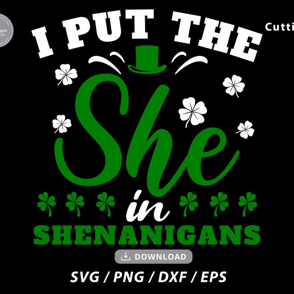 St Patricks Day SVG ,I Put The She In Shenanigans Svg,shamrock svg,irish svg,kids shirt svg,lucky shirt svg,lucky charm svg,files for cricut