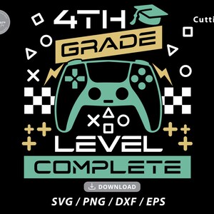 4e leerjaar svg, vierde leerjaar niveau volledige svg, afstuderen svg, einde van school svg, laatste dag van school svg, Video Game Svg, Svg-bestanden voor cricut