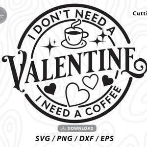I Don&#39;t Need A Valentine SVG,funny valentine svg,valentines day svg,valentine shirt svg,anti valentine svg,xoxo svg,svg files for cricut