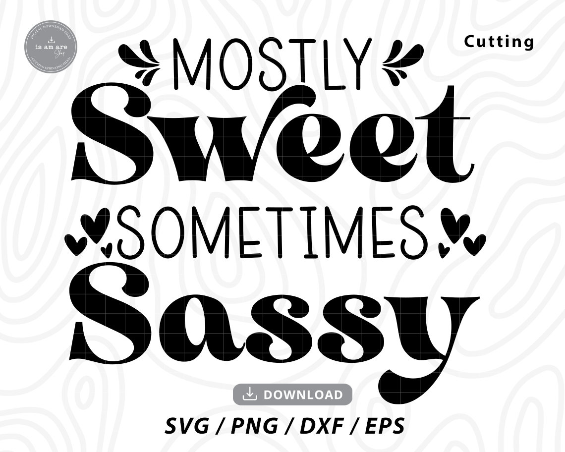 Mostly Sweet Sometimes Sassy SVG: Girl T-Shirt Design (Digital Download)