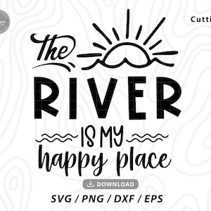 Fluss ist mein glücklicher Ort SVG: Sommer Shirt Design (Digitaler Download)