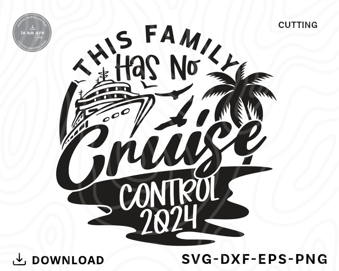 Family Cruise 2024 SVG, This Family Has No Cruise Control,family Cruise