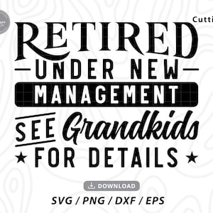 Retired Under New Management See Grandkids For Details SVG,retirement svg,grandkids svg,retired shirt svg,svg files for cricut