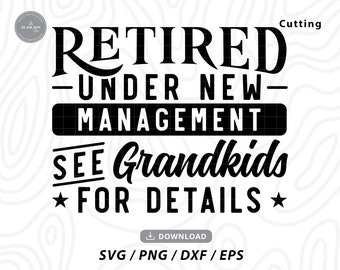 Retired Under New Management See Grandkids For Details SVG,retirement svg,grandkids svg,retired shirt svg,svg files for cricut