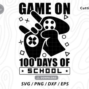 Game On 100 Days Of School svg,Level 100 Days Of School Svg,100 days of school,teacher svg,100th day svg,video game svg,svg files for cricut