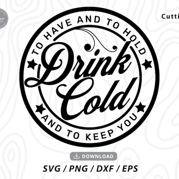 To Have And To Hold And To Keep Your Drink Cold Svg,wedding svg,love svg,heart svg,wedding svgs,svg files for cricut