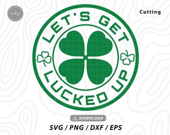 Let's Get Lucked Up Shamrock SVG: St Patrick's Day Cricut File (Digital Download)