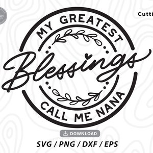 My Greatest Blessings Call Me Nana SVG: Birthday Gift (Cricut Files)