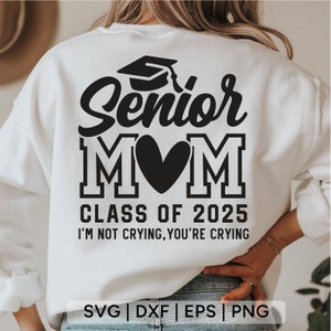 Senior Mom 2025 Svg, I'm Not Crying You're Crying SVG, Class of 2025 Svg, senior moeder shirt svg, afstuderen Shirt Svg, bestanden voor cricut
