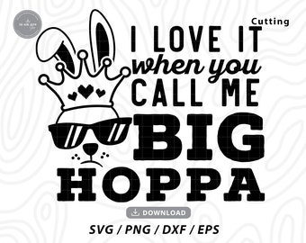 Big Hoppa Easter Bunny SVG: Funny Easter Shirt Design (Digital Download)