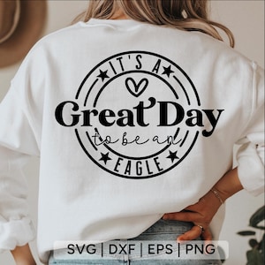 It&#39;s a Great Day To Be An Eagle Svg,school mascot svg,teacher svg,Eagle svg,Eagle shirt svg,cheerleader svg,Svg files for cricut