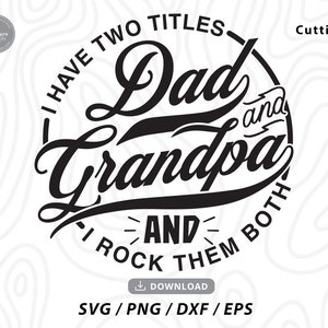 Funny Dad Svg, Tengo dos títulos Papá y abuelo y los rockeo a ambos Svg, camisa del día del padre svg, día del padre del abuelo, archivo svg para cricut