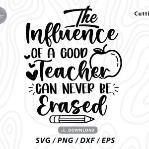 May include: Black and white graphic design with the text "The Influence of a Good Teacher Can Never Be Erased". The graphic includes a red apple and a pencil.