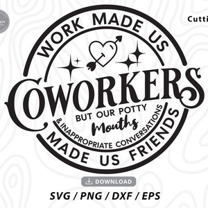 Work Made Us Coworkers Svg,friendship svg,coworker gift,funny coworker gift,svg for shirts,popular svg,funny shirt svg,svg files for cricut