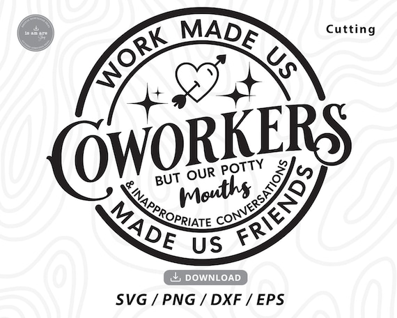 Work Made Us Coworkers SVG: Funny Friendship Gift (Digital Download)