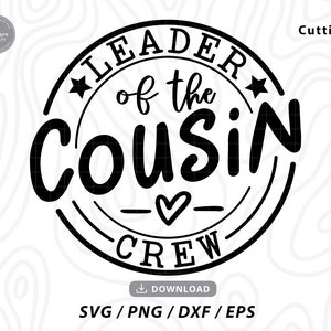 leader of the cousin crew svg,cousin crew svg,cousin svg,new to the crew svg,funny cousin svg,cousin svg file,svg files for cricut