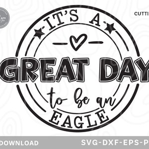 It&#39;s a Great Day To Be An Eagle Svg,school mascot svg,teacher svg,Eagle svg,Eagle shirt svg,cheerleader svg,Svg files for cricut