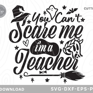 Je kunt me niet bang maken, ik ben een leraar SVG, grappige Halloween SVG, grappige leraar SVG, Halloween shirt SVG, leraar shirt SVG, SVG-bestanden voor cricut