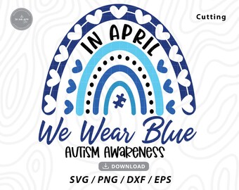Autism Awareness Rainbow SVG: In April We Wear Blue (Digital Download)