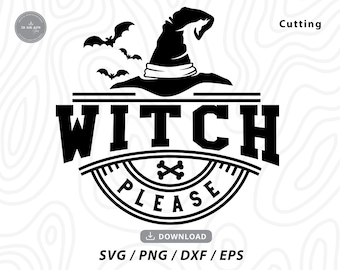 Witch Please SVG: Funny Halloween Shirt Design (Digital Download)