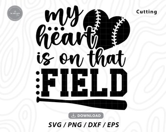 My Heart is on That Field SVG: Baseball Mom Cricut Files (Digital Download)