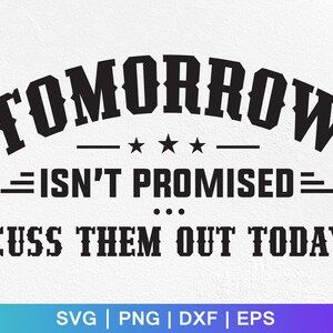 Domani non si promette cuss fuori oggi Svg, Sayings Svg, Funny Gift Svg, Sarcastic Quote Svg, Cuss Them Out Today, Cut Files, cricut