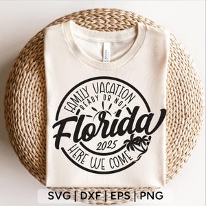 Familien Urlaub 2025 SVG, Familie Urlaub Bereit oder Nicht Florida Hier kommen wir, Urlaub Shirt svg, Familie Passende svg, svg Dateien für Cricut
