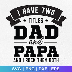 I Have Two Titles Dad and Papa and I Rock Them Both SVG, Dad and Papa SVG
