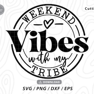 Vibraciones de fin de semana con mi tribu SVG, viaje de niñas svg, buenas vibraciones svg, camisa de fin de semana para niñas, camisa de mi tribu, archivos svg para cricut