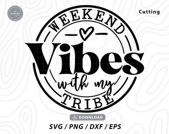 Weekend Vibes With My Tribe SVG: Girls Trip Shirt (Digital Download)
