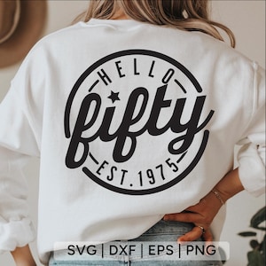 Hallo vijftig SVG, 50e verjaardag svg, verjaardag shirt svg, gelukkige verjaardag svg, 50 verjaardag svg, Est 1975 Svg, 50e svg, Svg-bestanden voor de cricut