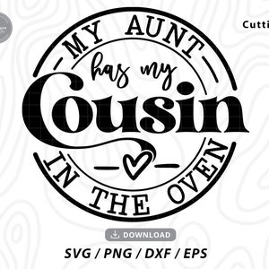 Minha tia tem meu primo no forno SVG, equipe de primos svg, menino svg, macacão de bebê svg, camisa de bebê svg, arquivos svg para cricut