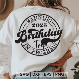 Warning Birthday Trip In Progress svg,Birthday 2025 Trip ,Birthday Squad Shirt svg,Best Friend Summer Trip,birthday svg,files for cricut